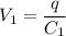 V_{1}=\dfrac{q}{C_{1}}