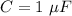 C=1\ \mu F