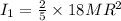 I_{1} =\frac{2}{5}\times18MR^{2}