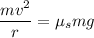 \dfrac{mv^2}{r}=\mu_smg