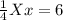 \frac{1}{4} X x=6