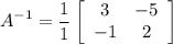 $A^{-1}=\frac{1}{1 }\left[\begin{array}{cc}3 & -5 \\-1 & 2 \end{array}\right]