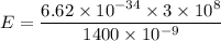 E=\dfrac{6.62\times10^{-34}\times3\times10^{8}}{1400\times10^{-9}}