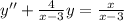 y''+\frac{4}{x-3}y=\frac{x}{x-3}