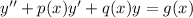 y''+p(x)y'+q(x)y=g(x)