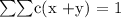 \[\sum\]\sum\] c(x +y) = 1