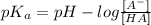 pK_{a} = pH - log \frac{[A^{-}]}{[HA]}