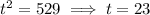 t^2=529\implies t=23