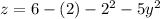 z = 6-(2)-2^{2}-5y^{2}