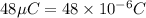 48\mu C=48\times 10^{-6} C