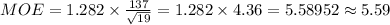 MOE=1.282\times\frac{137}{\sqrt{19}}=1.282\times4.36=5.58952\approx5.59