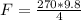 F = \frac{270*9.8}{4}