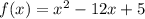 f(x)=x^2-12x+5