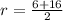 r=\frac{6+ 16}{2}