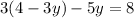 3(4 - 3y) - 5y = 8