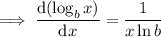 \implies\dfrac{\mathrm d(\log_bx)}{\mathrm dx}=\dfrac1{x\ln b}