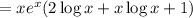 =xe^x(2\log x+x\log x+1)