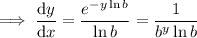 \implies\dfrac{\mathrm dy}{\mathrm dx}=\dfrac{e^{-y\ln b}}{\ln b}=\dfrac1{b^y\ln b}