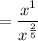 = \dfrac{x^1}{x^\frac{2}{5}}