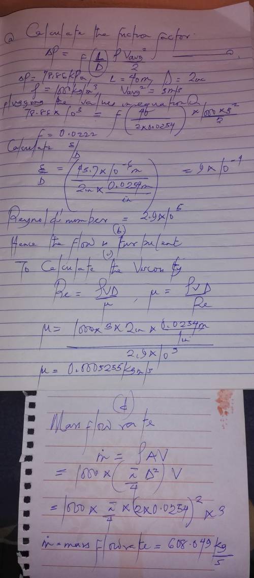 The flow of a liquid in a 2 inch nominal diameter steel pipe produces a pressure drop due to frictio