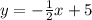 y=-\frac{1}{2} x+5