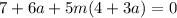 7+6a+5m(4+3a)=0