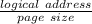 \frac{logical\ address}{page\ size}