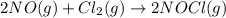 2NO(g)+Cl_2(g)\rightarrow 2NOCl(g)