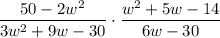 $\frac{50-2 w^{2}}{3 w^{2}+9 w-30} \cdot \frac{w^{2}+5 w-14}{6 w-30}