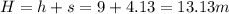 H=h+s=9+4.13 = 13.13 m