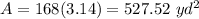 A=168(3.14)=527.52\ yd^2