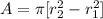 A=\pi [r_2^{2} -r_1^{2}]