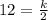 12=\frac{k}{2}