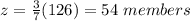 z=\frac{3}{7}(126)=54\ members