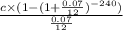 \frac{c\times (1-(1+\frac{0.07}{12})^{-240})}{\frac{0.07}{12}}