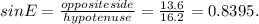 sinE = \frac{oppositeside}{hypotenuse}  =\frac{13.6}{16.2} = 0.8395.