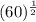 (60)^{\frac{1}{2}}