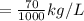 =\frac{70}{1000} kg/L