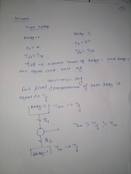 Two bodies have heat capacities (at constant volume) c, = a and c2 = bT and are thermally isolated f