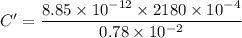C'=\dfrac{8.85\times10^{-12}\times2180\times10^{-4}}{0.78\times10^{-2}}