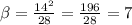 \beta = \frac{14^2}{28} = \frac{196}{28} = 7