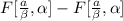 F[\frac{a}{\beta},\alpha ] - F[\frac{a}{\beta},\alpha ]