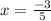 x=\frac{-3}{5}