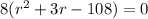 8(r^2+3r-108)=0