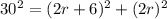 30^2=(2r+6)^2+(2r)^2