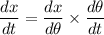 \dfrac{dx}{dt} = \dfrac{dx}{d\theta}\times\dfrac{d\theta}{dt}