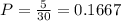 P = \frac{5}{30} = 0.1667