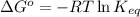 \Delta G^o=-RT\ln K_{eq}