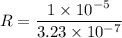 R=\dfrac{1\times 10^{-5}}{3.23\times 10^{-7}}
