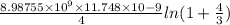 \frac{8.98755\times 10^9\times 11.748\times 10{-9}}{4} ln(1+\frac{4}{3})